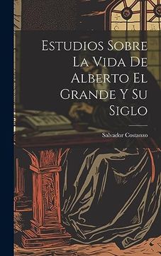 portada Estudios Sobre la Vida de Alberto el Grande y su Siglo