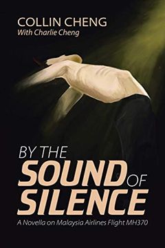portada By the Sound of Silence: A Novella on Malaysia Airlines Flight Mh370 (en Inglés)