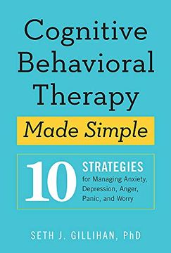 portada Cognitive Behavioural Therapy Made Simple: 10 Strategies for Managing Anxiety, Depression, Anger, Panic and Worry (en Inglés)