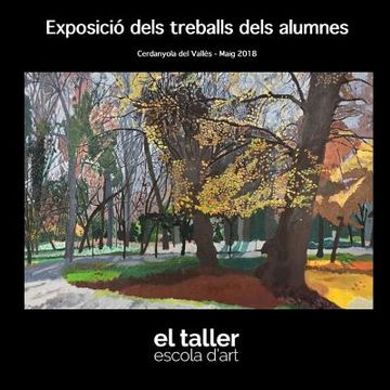 portada El Taller Escola d'Art de Cerdanyola - Exposicio 2018 (in Catalá)