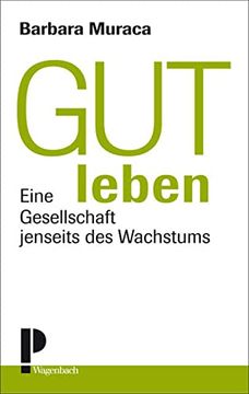 portada Gut Leben: Eine Gesellschaft Jenseits des Wachstums (en Alemán)