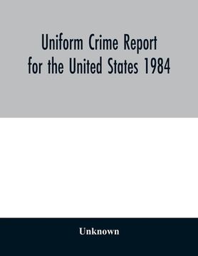 portada Uniform Crime Report for the United States 1984 (en Inglés)