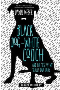portada Black Dog, White Couch, and the Rest of My Really Bad Ideas (en Inglés)