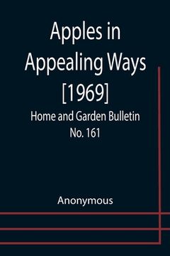 portada Apples in Appealing Ways [1969]; Home and Garden Bulletin No. 161 (en Inglés)