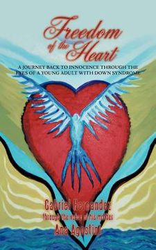 portada freedom of the heart: a journey back to innocence through the eyes of a young adult with down syndrome (en Inglés)