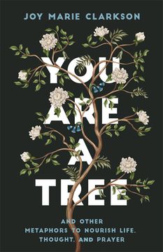 portada You Are a Tree: And Other Metaphors to Nourish Life, Thought, and Prayer
