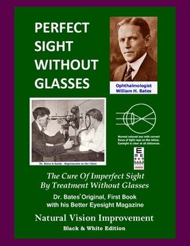 portada Perfect Sight Without Glasses: The Cure of Imperfect Sight by Treatment Without Glasses - dr. Bates Original, First Book- Natural Vision Improvement 