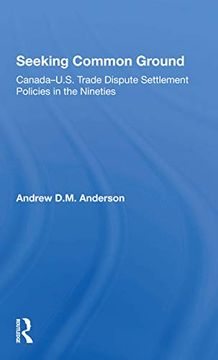 portada Seeking Common Ground: Canadau. Se Trade Dispute Settlement Policies in the Nineties 