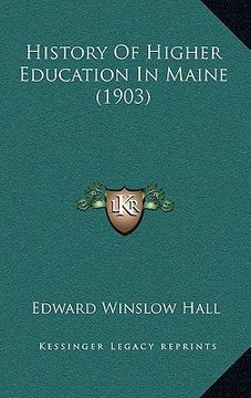 portada history of higher education in maine (1903) (en Inglés)
