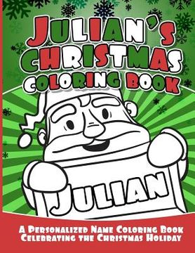 portada Julian's Christmas Coloring Book: A Personalized Name Coloring Book Celebrating the Christmas Holiday (en Inglés)