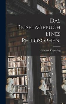 portada Das Reisetagebuch eines Philosophen. (in German)
