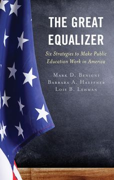 portada The Great Equalizer: Six Strategies to Make Public Education Work in America (en Inglés)