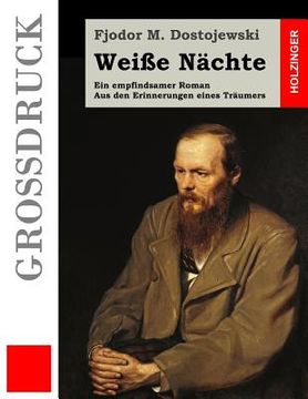 portada Weiße Nächte (Großdruck): Ein empfindsamer Roman. Aus den Erinnerungen eines Träumers (in German)