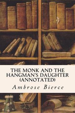 portada The Monk and The Hangman's Daughter (annotated) (en Inglés)