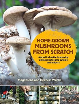 portada Home-Grown Mushrooms from Scratch: A Practical Guide to Growing Mushrooms Outside and Indoors