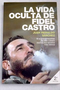 portada La vida oculta de Fidel Castro: el exguardaespaldas del líder cubano desvela sus secretos más íntimos