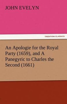 portada an apologie for the royal party (1659), and a panegyric to charles the second (1661) (en Inglés)