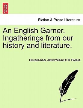 portada an english garner. ingatherings from our history and literature. (in English)