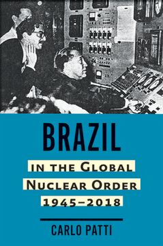 portada Brazil in the Global Nuclear Order, 1945–2018 (Johns Hopkins Nuclear History and Contemporary Affairs) (en Inglés)