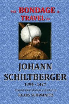 portada The Bondage and Travels of Johann Schiltberger: From the Battle of Nicopolis 1396 to freedom 1427 A.D. (en Inglés)