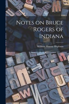 portada Notes on Bruce Rogers of Indiana (en Inglés)