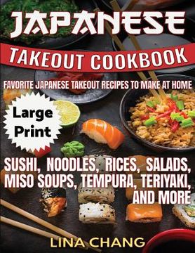 portada Japanese Takeout Cookbook ***Large Print Edition***: Favorite Japanese Takeout Recipes to Make at Home (en Inglés)