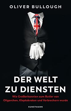 portada Der Welt zu Diensten: Wie Großbritannien zum Butler von Oligarchen, Kleptokraten, Steuerhinterziehern und Verbrechern Wurde (en Alemán)
