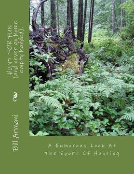 portada HUNT FOR FUN (and never go home empty handed).: A Humorous Look At The Sport Of Hunting