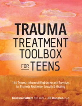portada Trauma Treatment Toolbox for Teens: 144 Trauma: Informed Worksheets and Exercises to Promote Resilience, Growth & Healing (en Inglés)