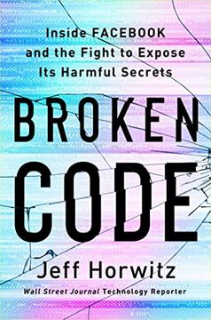 portada Broken Code: Inside Facebook and the Fight to Expose its Harmful Secrets 