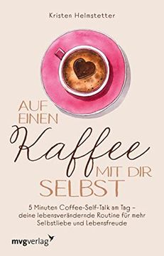 portada Auf Einen Kaffee mit dir Selbst: 5 Minuten Coffee-Self-Talk am tag? Deine Lebensverändernde Routine für Mehr Selbstliebe und Lebensfreude (in German)