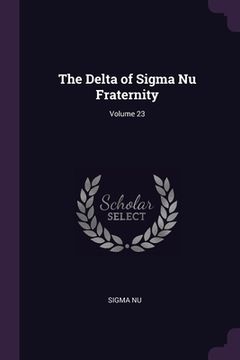 portada The Delta of Sigma Nu Fraternity; Volume 23 (en Inglés)