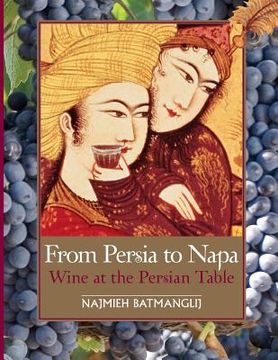 portada From Persia to Napa: Wine at the Persian Table 