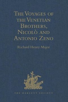 portada The Voyages of the Venetian Brothers, Nicolò and Antonio Zeno, to the Northern Seas in the Xivth Century: Comprising the Latest Known Accounts of the (en Inglés)