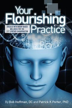 portada Your Flourishing Practice: Success with Brain-Based Wellness for the 21st Century Chiropractor (en Inglés)
