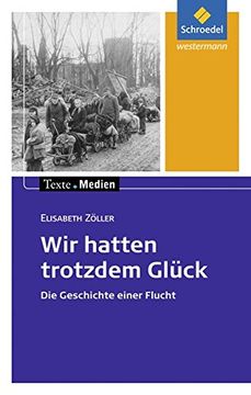 portada Texte. Medien: Wir Hatten Trotzdem Glück: Textausgabe mit Materialien: Die Geschichte Einer Flucht (en Alemán)