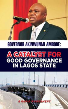 portada Governor Akinwunmi Ambode a Catalyst for Good Governance in Lagos State (en Inglés)