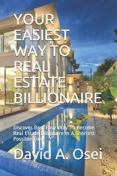 portada Easiest Way to Real Estate Billionaire: Discover The Best Way To Become Real Estate Billionaire In No Time (en Inglés)