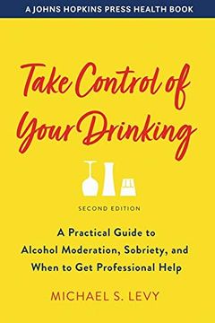 portada Take Control of Your Drinking: A Practical Guide to Alcohol Moderation, Sobriety, and When to get Professional Help (a Johns Hopkins Press Health Book) (in English)