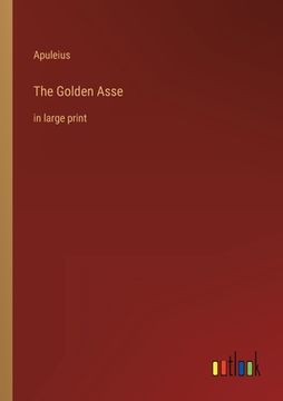 portada The Golden Asse: in large print (en Inglés)