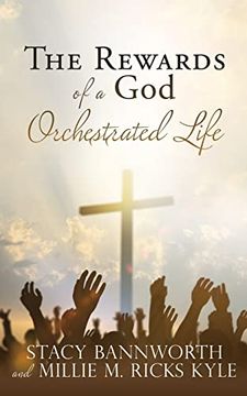 portada The Rewards of a god Orchestrated Life (en Inglés)
