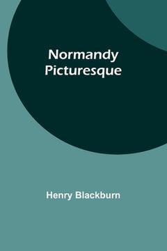 portada Normandy Picturesque (en Inglés)