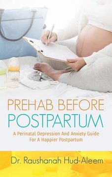 portada Prehab Before Postpartum: A Perinatal Depression and Anxiety Guide For a Happier Postpartum (en Inglés)