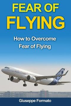 portada Fear of Flying: How to Overcome Fear of Flying (en Inglés)