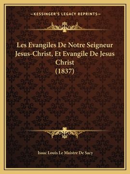 portada Les Evangiles De Notre Seigneur Jesus-Christ, Et Evangile De Jesus Christ (1837) (en Francés)
