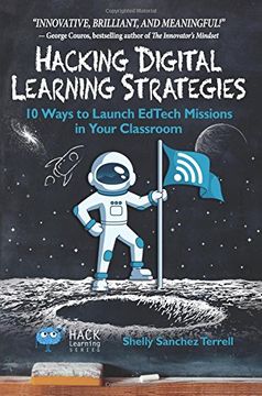 portada Hacking Digital Learning Strategies: 10 Ways to Launch EdTech Missions in Your Classroom: Volume 13 (Hack Learning Series) (en Inglés)