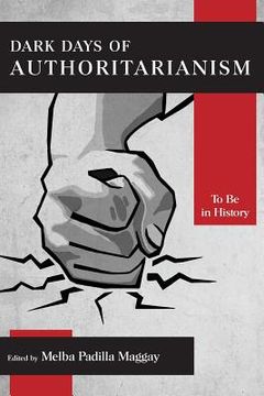 portada Dark Days of Authoritarianism: To Be in History (in English)