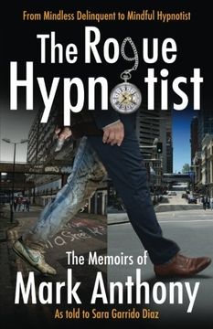 portada The Rogue Hypnotist: From Mindless Delinquent To Mindful Hypnotist (en Inglés)