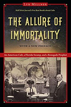 portada The Allure of Immortality: An American Cult, a Florida Swamp, and a Renegade Prophet (en Inglés)