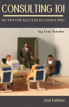 portada Consulting 101, 2nd Edition: 101 Tips for Success in Consulting 